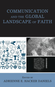 Title: Communication and the Global Landscape of Faith, Author: Adrienne  E. Hacker Daniels