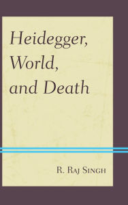 Title: Heidegger, World, and Death, Author: R. Raj Singh