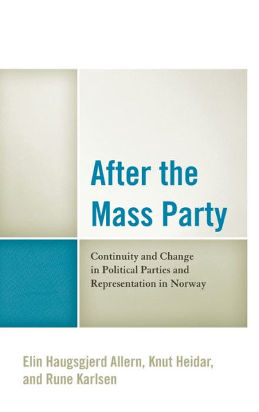 After the Mass Party: Continuity and Change Political Parties Representation Norway