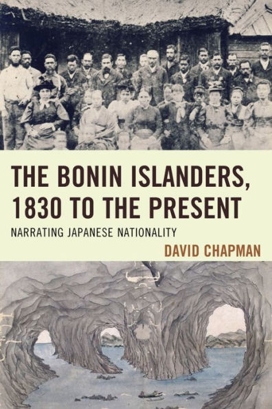 the Bonin Islanders, 1830 to Present: Narrating Japanese Nationality