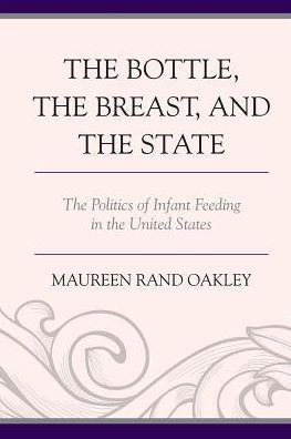 The Bottle, the Breast, and the State: The Politics of Infant Feeding in the United States