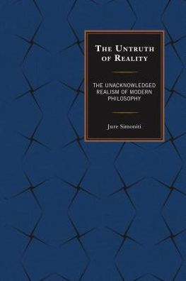 The Untruth of Reality: Unacknowledged Realism Modern Philosophy
