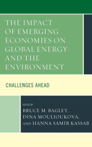 Title: The Impact of Emerging Economies on Global Energy and the Environment: Challenges Ahead, Author: Bruce M. Bagley