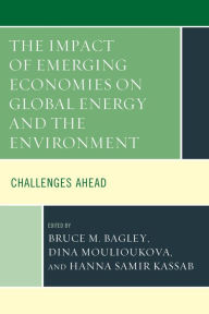 Title: The Impact of Emerging Economies on Global Energy and the Environment: Challenges Ahead, Author: Bruce Bagley