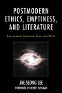 Postmodern Ethics, Emptiness, and Literature: Encounters between East and West