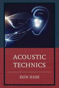 Title: Acoustic Technics, Author: Don Ihde