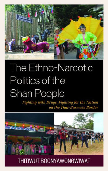 the Ethno-Narcotic Politics of Shan People: Fighting with Drugs, for Nation on Thai-Burmese Border