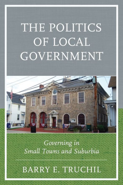 The Politics of Local Government: Governing Small Towns and Suburbia