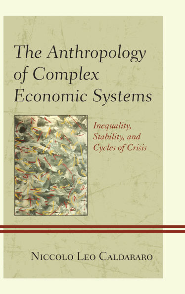 The Anthropology of Complex Economic Systems: Inequality, Stability, and Cycles Crisis