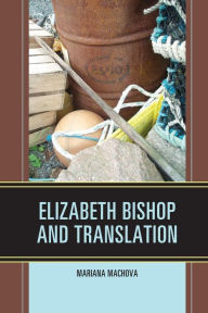 Title: Elizabeth Bishop and Translation, Author: Mariana Machova