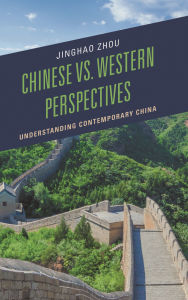 Title: Chinese vs. Western Perspectives: Understanding Contemporary China, Author: Jinghao Zhou