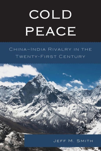 Cold Peace: China-India Rivalry the Twenty-First Century