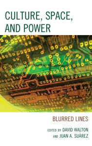 Title: Culture, Space, and Power: Blurred Lines, Author: David Walton