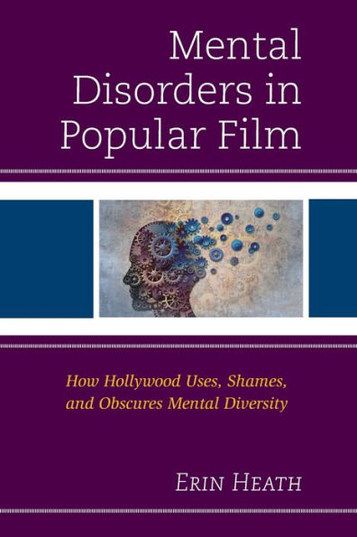 Mental Disorders Popular Film: How Hollywood Uses, Shames, and Obscures Diversity