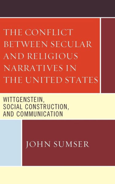 the Conflict Between Secular and Religious Narratives United States: Wittgenstein, Social Construction, Communication