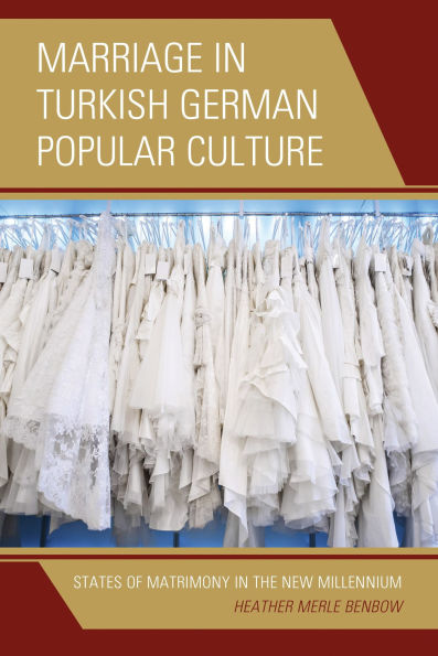 Marriage in Turkish German Popular Culture: States of Matrimony in the New Millennium