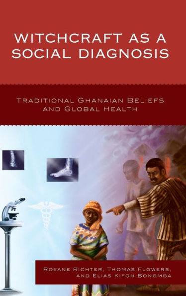 Witchcraft as a Social Diagnosis: Traditional Ghanaian Beliefs and Global Health