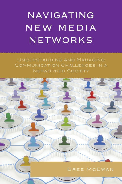 Navigating New Media Networks: Understanding and Managing Communication Challenges in a Networked Society