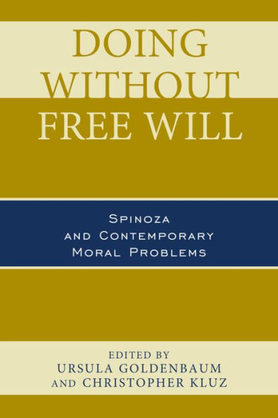 Doing without Free Will: Spinoza and Contemporary Moral Problems