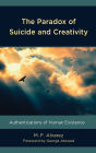 The Paradox of Suicide and Creativity: Authentications of Human Existence