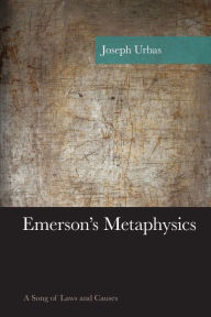 Title: Emerson's Metaphysics: A Song of Laws and Causes, Author: Joseph Urbas