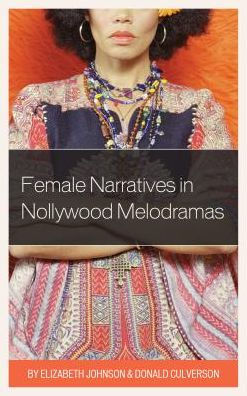 Female Narratives in Nollywood Melodramas