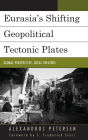 Eurasia's Shifting Geopolitical Tectonic Plates: Global Perspective, Local Theaters