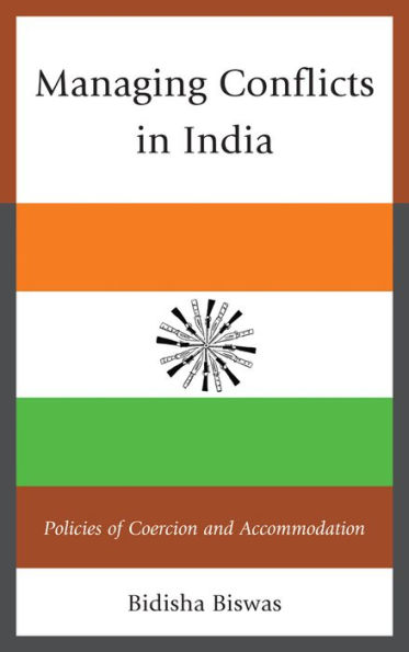 Managing Conflicts India: Policies of Coercion and Accommodation
