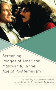 Title: Screening Images of American Masculinity in the Age of Postfeminism, Author: Katie Barnett