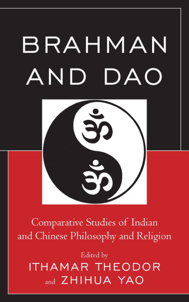 Brahman and Dao: Comparative Studies of Indian Chinese Philosophy Religion