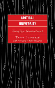 Title: Critical University: Moving Higher Education Forward, Author: Tanya Loughead