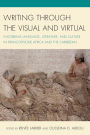 Writing through the Visual and Virtual: Inscribing Language, Literature, and Culture in Francophone Africa and the Caribbean