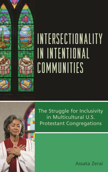 Intersectionality Intentional Communities: The Struggle for Inclusivity Multicultural U.S. Protestant Congregations