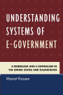 Understanding Systems of e-Government: e-Federalism and e-Centralism in the United States and Kazakhstan