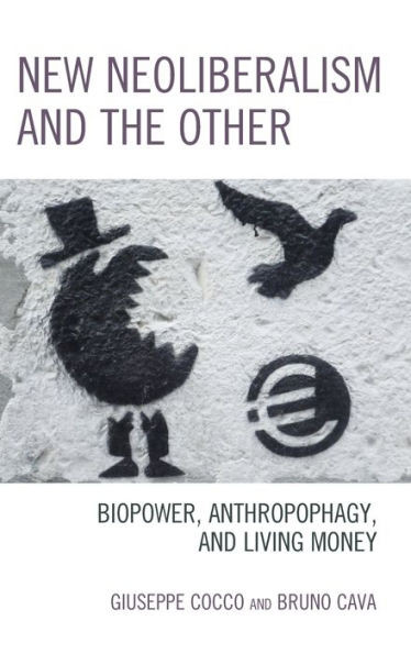 New Neoliberalism and the Other: Biopower, Anthropophagy, and Living Money