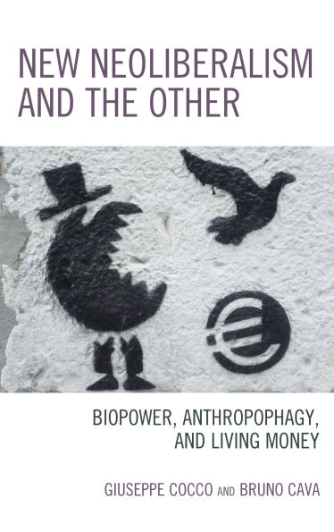 New Neoliberalism and the Other: Biopower, Anthropophagy, Living Money