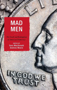 Title: Mad Men: The Death and Redemption of American Democracy, Author: Sara MacDonald