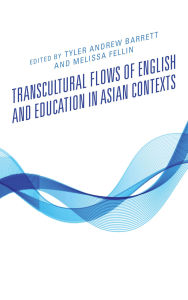Title: Transcultural Flows of English and Education in Asian Contexts, Author: Tyler Andrew Barrett
