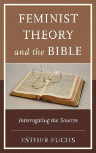 Title: Feminist Theory and the Bible: Interrogating the Sources, Author: Esther Fuchs