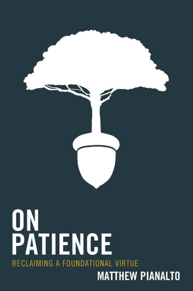 On Patience: Reclaiming a Foundational Virtue