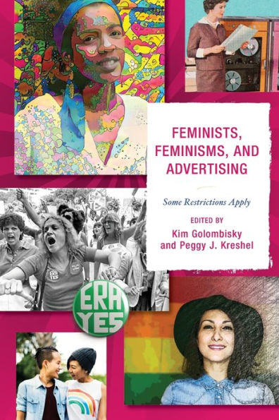 Feminists, Feminisms, and Advertising: Some Restrictions Apply