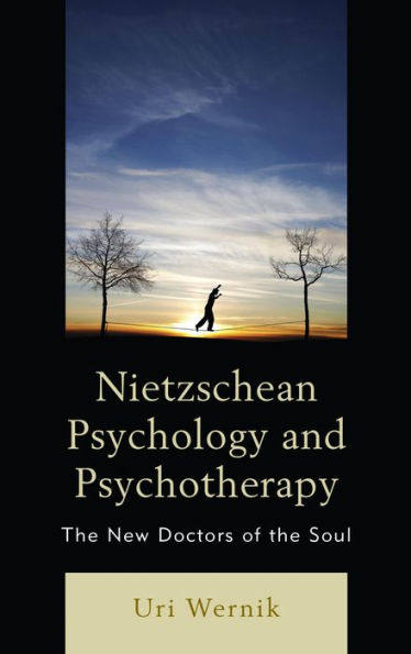 Nietzschean Psychology and Psychotherapy: The New Doctors of the Soul