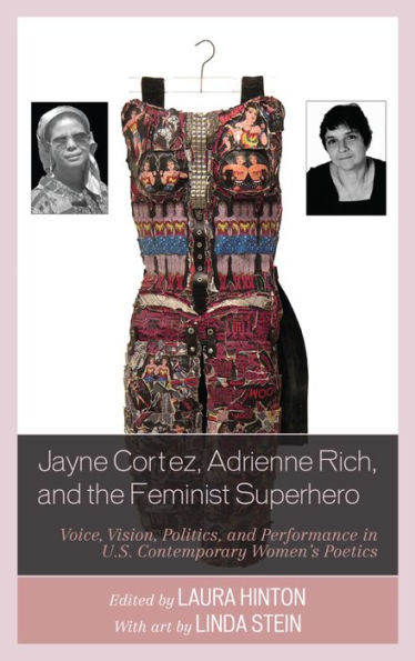 Jayne Cortez, Adrienne Rich, and the Feminist Superhero: Voice, Vision, Politics, Performance U.S. Contemporary Women's Poetics