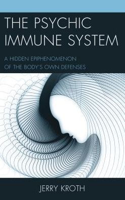 the Psychic Immune System: A Hidden Epiphenomenon of Body's Own Defenses