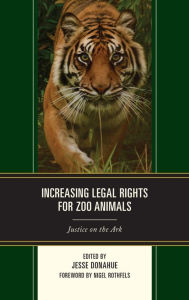 Title: Increasing Legal Rights for Zoo Animals: Justice on the Ark, Author: Jesse Donahue