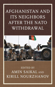 Title: Afghanistan and Its Neighbors after the NATO Withdrawal, Author: Amin Saikal