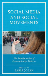 Title: Social Media and Social Movements: The Transformation of Communication Patterns, Author: Baris Çoban