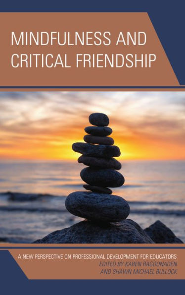 Mindfulness and Critical Friendship: A New Perspective on Professional Development for Educators