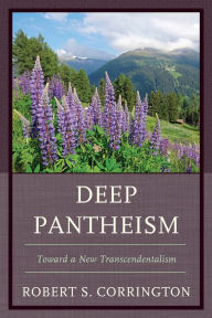 Title: Deep Pantheism: Toward a New Transcendentalism, Author: Robert S. Corrington