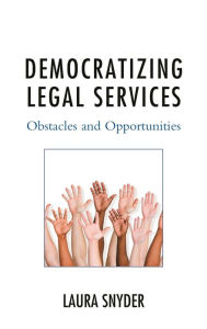 Title: Democratizing Legal Services: Obstacles and Opportunities, Author: Laura Snyder